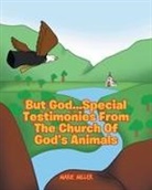Marie Miller - But God... Special Testimonies from the Church of God's Animals