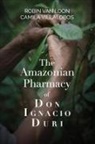 Robin van Loon, Camila Villalobos - The Amazonian Pharmacy of Don Ignacio Duri