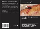 Nuno Miguel Oliveira Ferreira, Sofia Marques Grilo Ferreira, Ana I. de Almeida R. F. da Rocha - Proteger los tegumentos: Heridas