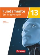 Sabine Fischer, Carina Freytag, Marco u a Grees - Fundamente der Mathematik - Bayern - 2023 - 13. Jahrgangsstufe