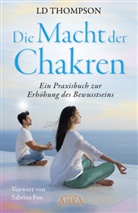 L. D. Thompson, LD Thompson - DIE MACHT DER CHAKREN: Ein Praxisbuch zur Erhöhung des Bewusstseins
