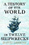 David Gibbins, Gibbins David - A History of the World in Twelve Shipwrecks