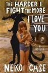Neko Case - The Harder I Fight The More I Love You: A Memoir