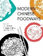 Jia-Chen Fu, Michelle T King, Michelle T. King, Jakob A Klein, Jakob A. Klein - Modern Chinese Foodways