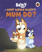 Bluey - Bluey: What Would Bluey's Mum Do?