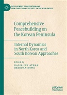 Kadir Jun Ayhan, Howe, Brendan Howe, Kadir Jun Ayhan - Comprehensive Peacebuilding on the Korean Peninsula