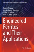 Sumit Bhardwaj, Sumit Bhardwaj et al, Gagan Kumar Bhargava, Gagan Kumar Bhargava, Indu Sharma, Pankaj Sharma - Engineered Ferrites and Their Applications