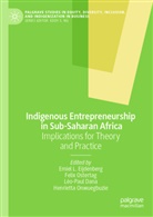 Léo-Paul Dana, Léo-Paul Dana et al, Emiel L. Eijdenberg, Henrietta Onwuegbuzie, Felix Ostertag - Indigenous Entrepreneurship in Sub-Saharan Africa