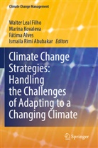 Ismaila Rimi Abubakar, Fátima Alves, Fátima Alves et al, Marina Kovaleva, Walter Leal Filho - Climate Change Strategies: Handling the Challenges of Adapting to a Changing Climate