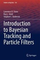 Stephen Anderson, Stephen L. Anderson, Lawrence D Stone, Lawrence D. Stone, Roy L Streit, Roy L. Streit - Introduction to Bayesian Tracking and Particle Filters