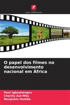 Charity Aul-Mku, Benjamin Humbe, Paul Igbashangev - O papel dos filmes no desenvolvimento nacional em África
