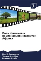 Charity Aul-Mku, Benqmin Humbe, Pol Igbashanzhew - Rol' fil'mow w nacional'nom razwitii Afriki