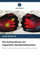 Jacob Kotcho B, Jacob Kotcho B. - Die Aushandlung von regionalen Handelsabkommen