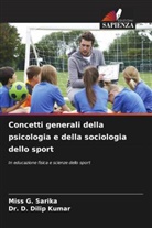 D. Dilip Kumar, Dr. D. Dilip Kumar, Miss G. Sarika - Concetti generali della psicologia e della sociologia dello sport