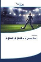 Gráfik Imre - A játékok játéka: a gombfoci