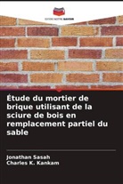 Charles K. Kankam, Jonathan Sasah - Étude du mortier de brique utilisant de la sciure de bois en remplacement partiel du sable