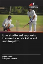 Jigar Shah, Swapnil Thakre - Uno studio sul rapporto tra media e cricket e sul suo impatto
