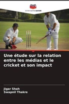 Jigar Shah, Swapnil Thakre - Une étude sur la relation entre les médias et le cricket et son impact