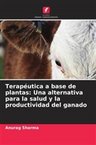 Anurag Sharma - Terapéutica a base de plantas: Una alternativa para la salud y la productividad del ganado