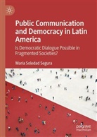 Maria Soledad Segura, María Soledad Segura, Maria Soledad Segura - Public Communication and Democracy in Latin America