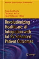Dimitrios A Karras, Shashi Kant Gupta, Dimitrios A. Karras, Rajesh Natarajan - Revolutionizing Healthcare: AI Integration with IoT for Enhanced Patient Outcomes