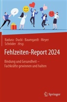 Bernhard Badura, Johanna Baumgardt, Johanna Baumgardt u a, Antje Ducki, Markus Meyer, Helmut Schröder - Fehlzeiten-Report 2024