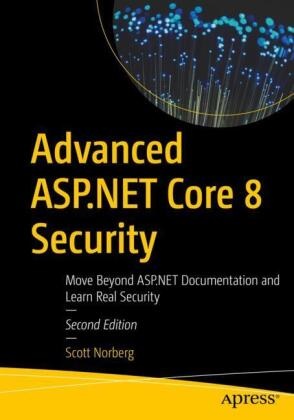 Scott Norberg - Advanced ASP.NET Core 8 Security - Move Beyond ASP.NET Documentation and Learn Real Security