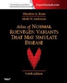 Mark W. Anderson, Anderson Mark W., Theodore E. Keats, Keats Theodore E. - Atlas of Normal Roentgen Variants That May Simulate Disease