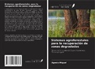 Agnelo Miguel - Sistemas agroforestales para la recuperación de zonas degradadas