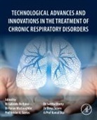 Kamal Dua, Gabriele De Rubis, Hélder A. Santos, Ronan MacLoughlin, Gabriele De Rubis, Hélder A Santos... - Technological Advances and Innovations in the Treatment of Chronic Respiratory Disorders