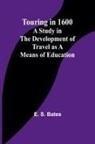 E. S. Bates - Touring in 1600