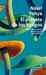 Naief Yehya - Planeta de Los Hongos, El