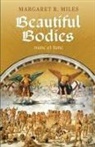 Margaret R. Miles - Beautiful Bodies