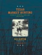 R. K. Sawyer - Texas Market Hunting