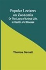 Thomas Garnett - Popular Lectures on Zoonomia; Or The Laws of Animal Life, in Health and Disease