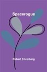 Robert Silverberg - Spacerogue