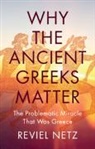 Reviel Netz, Reviel (Stanford University Netz, Netz Reviel - Why the Ancient Greeks Matter