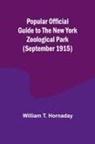 William T. Hornaday - Popular Official Guide to the New York Zoological Park (September 1915)