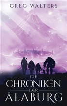 Greg Walters - Die Chroniken der Alaburg