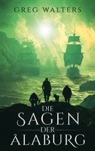 Greg Walters - Die Sagen der Alaburg