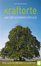 Ursel Maichle-Schmitt - Kraftorte auf der Schwäbischen Alb