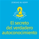 Zensho W. Kopp - El secreto del verdadero autoconocimiento