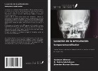 SABNAM AHMED, Jitender Kumar Diwakar, S. Gokkulakrishnan - Luxación de la articulación temporomandibular