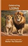 Walter the Educator - Celebrating Lions