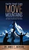 James T. Jackson - Faith That Can Move Mountains
