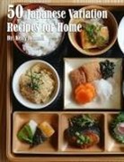 Kelly Johnson - 50 Japanese Variation Recipes for Home