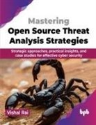 Vishal Rai - Mastering Open Source Threat Analysis Strategies