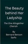 Bernard Benson Sarfo - The Beauty behind Her Ladyship