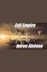 Aaron Abilene - Evil Empire