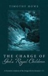 Timothy Howe - The Charge of God's Royal Children